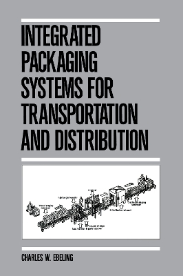 Integrated Packaging Systems for Transportation and Distribution by Charles W. Ebeling
