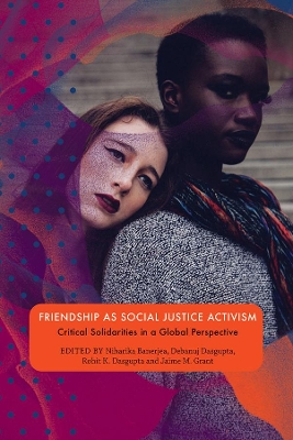 Friendship as Social Justice Activism: Critical Solidarities in a Global Perspective book
