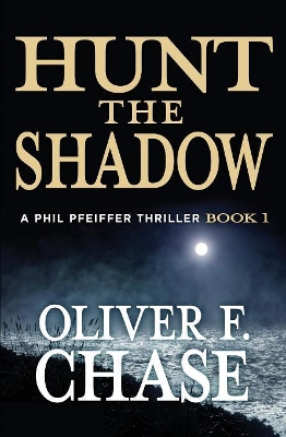 Hunt the Shadow: A Phil Pfeiffer Thriller book