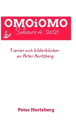 OMOiOMO Solvarv 4: samlingen av serier och illustrerade sagor gjorda av Peter Hertzberg under 2021 book