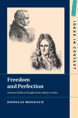 Freedom and Perfection: German Political Thought from Leibniz to Marx book