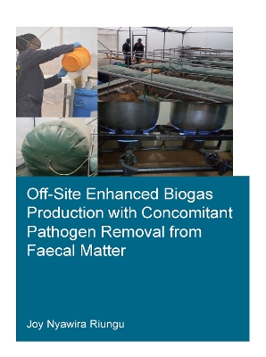 Off-Site Enhanced Biogas Production with Concomitant Pathogen Removal from Faecal Matter book