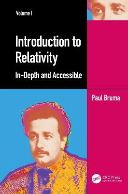 Introduction to Relativity Volume I: In-Depth and Accessible by Paul Bruma