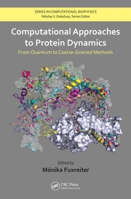 Computational Approaches to Protein Dynamics: From Quantum to Coarse-Grained Methods by Monika Fuxreiter