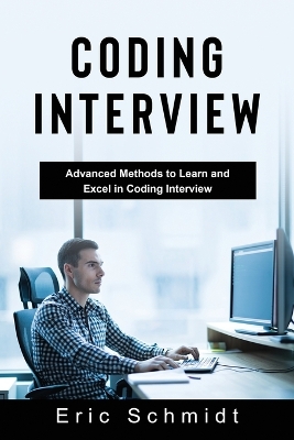 Coding Interview: Advanced Methods to Learn and Excel in Coding Interview book