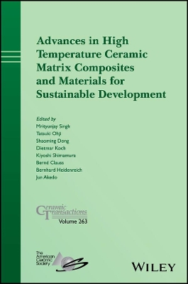 Advances in High Temperature Ceramic Matrix Composites and Materials for Sustainable Development book