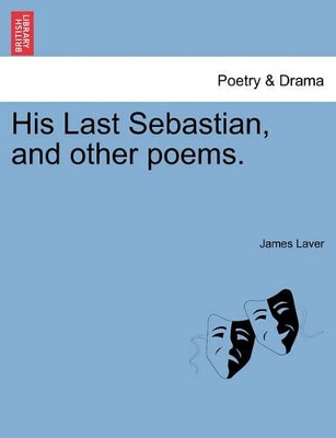 His Last Sebastian, and Other Poems. book