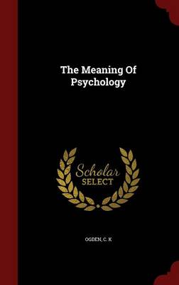Meaning of Psychology by C K Ogden