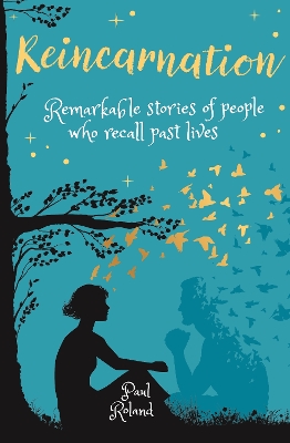 Reincarnation: Remarkable Stories of People who Recall Past Lives book