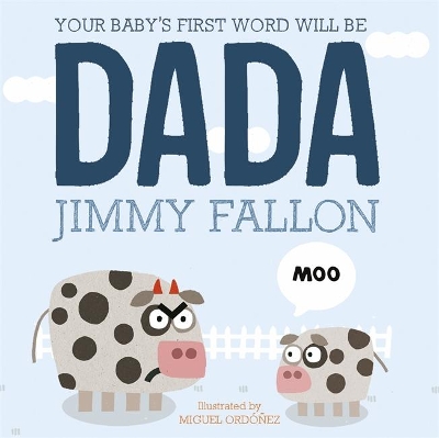 Your Baby's First Word Will Be Dada book