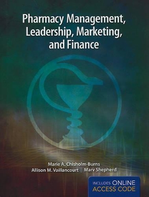 Pharmacy Management, Leadership, Marketing and Finance & eChapters by Marie A. Chisholm-Burns