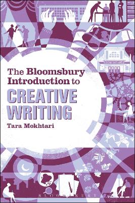 Bloomsbury Introduction to Creative Writing by Dr Tara Mokhtari