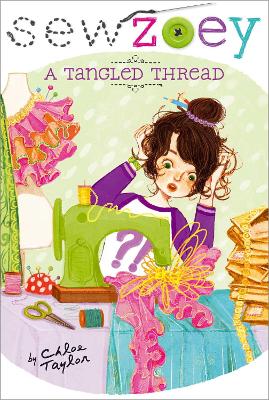 Sew Zoey #6: A Tangled Thread by Chloe Taylor