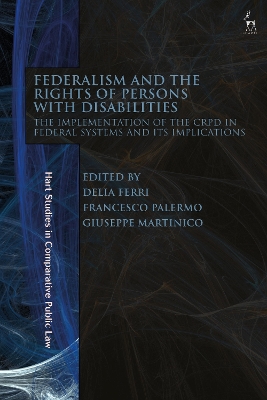 Federalism and the Rights of Persons with Disabilities: The Implementation of the CRPD in Federal Systems and Its Implications book