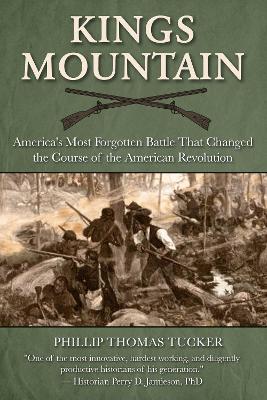 Kings Mountain: America's Most Forgotten Battle That Changed the Course of the American Revolution book