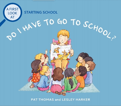 A First Look At: Starting School: Do I Have to Go to School? book