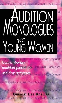Audition Monologues for Young Women: Contemporary Audition Pieces for Aspiring Actresses by Gerald Lee Ratliff