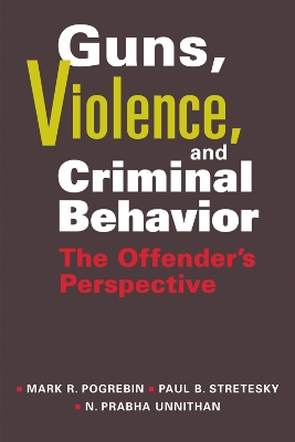 Guns, Violence and Criminal Behavior by Professor Mark R. Pogrebin