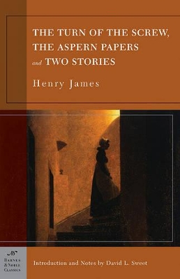 The Turn of the Screw, The Aspern Papers and Two Stories (Barnes & Noble Classics Series) by Henry James