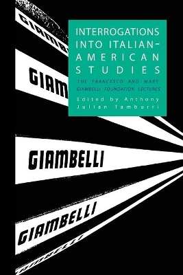 Interrogations into Italian-American Studies: The Francesco and Mary Giambelli Foundation Lectures book