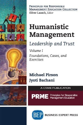Humanistic Management: Leadership and Trust, Volume 1: Foundations, Cases, and Exercises book