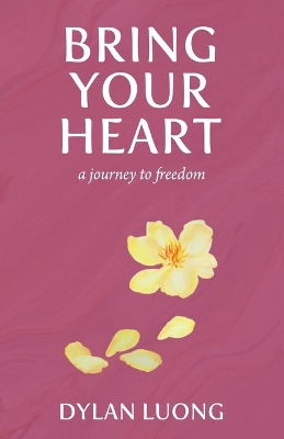 Bring Your Heart: A Journey to Freedom book