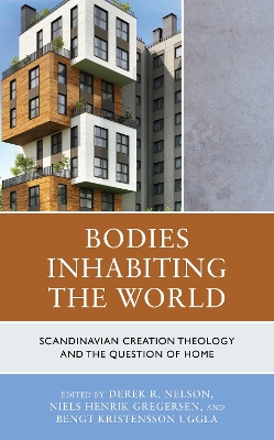 Bodies Inhabiting the World: Scandinavian Creation Theology and the Question of Home book