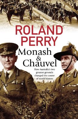 Monash and Chauvel by Roland Perry