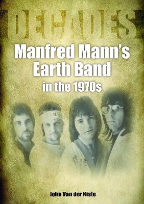 Manfred Mann's Earth Band in the 1970s: Decades book