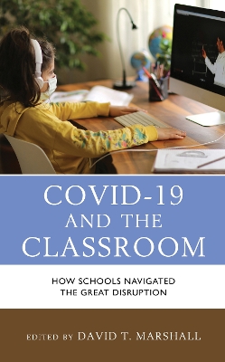 COVID-19 and the Classroom: How Schools Navigated the Great Disruption book