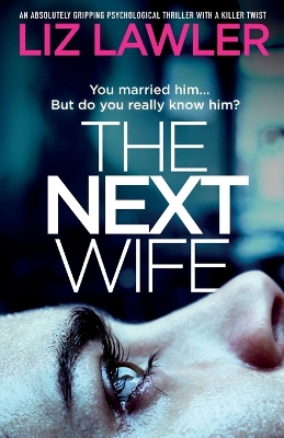The Next Wife: An absolutely gripping psychological thriller with a killer twist book