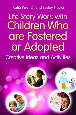 Life Story Work with Children Who are Fostered or Adopted book
