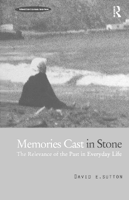 Memories Cast in Stone: The Relevance of the Past in Everyday Life book