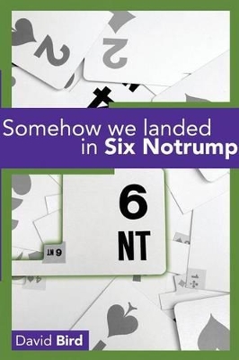 Somehow We Landed in Six Notrump.... book