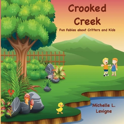 Crooked Creek: Fun Fables About Critters and Kids book