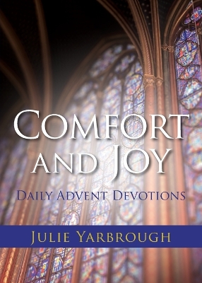 Comfort and Joy: Daily Advent Devotions book