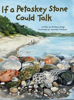 If a Petoskey Stone Could Talk by Brittany Darga