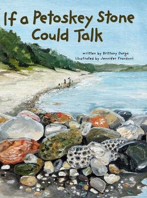 If a Petoskey Stone Could Talk by Brittany Darga