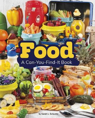 Food: A Can-You-Find-It Book by Sarah L. Schuette