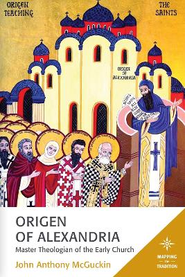 Origen of Alexandria: Master Theologian of the Early Church book