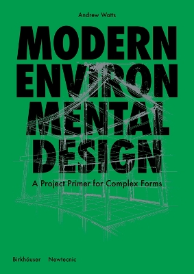 Modern Environmental Design: A Project Primer for Complex Forms by Andrew Watts