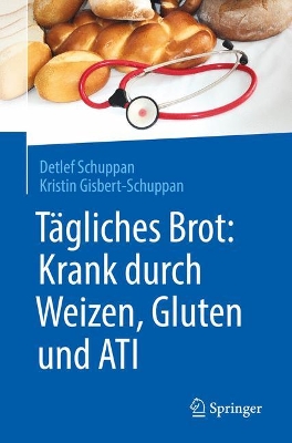 Tägliches Brot: Krank durch Weizen, Gluten und ATI book