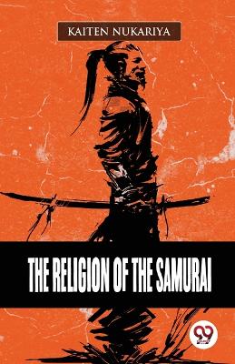 The Religion of the Samurai book