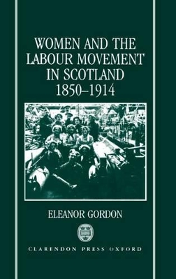 Women and the Labour Movement in Scotland 1850-1914 book