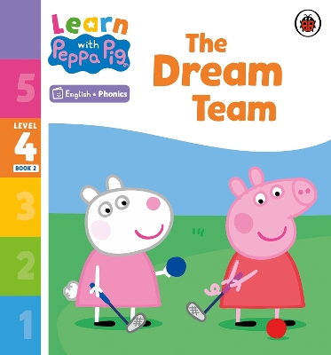 Learn with Peppa Phonics Level 4 Book 2 – The Dream Team (Phonics Reader) book