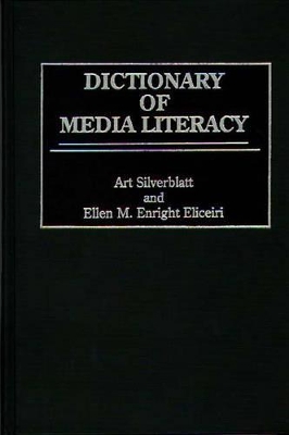 Dictionary of Media Literacy by Art Silverblatt