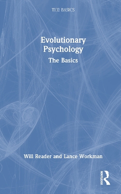 Evolutionary Psychology: The Basics by Lance Workman