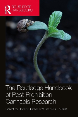 The Routledge Handbook of Post-Prohibition Cannabis Research by Dominic Corva