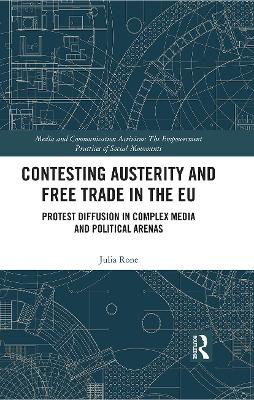 Contesting Austerity and Free Trade in the EU: Protest Diffusion in Complex Media and Political Arenas by Julia Rone