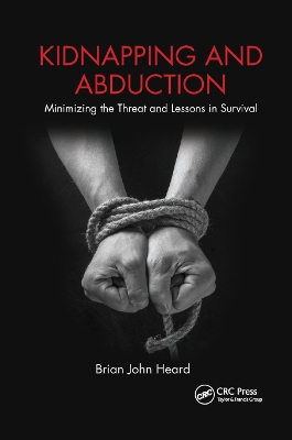 Kidnapping and Abduction: Minimizing the Threat and Lessons in Survival book